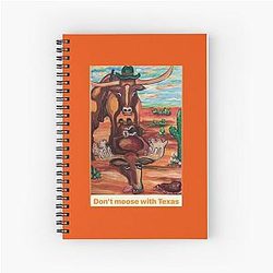 International Happy Moose Madness, Don't Mess with Texas Spiral Notebook