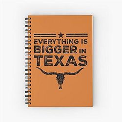 Everything is Bigger in Texas Spiral Notebook