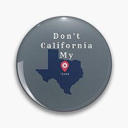 Don California my Texas Pin