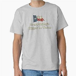 Everything Bigger in Texas Classic T-Shirt