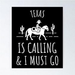 Texas is Calling and I Must Go print Poster