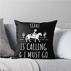 Texas Is Calling And I Must Go Throw Pillow