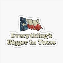Everything's in Texas Sticker