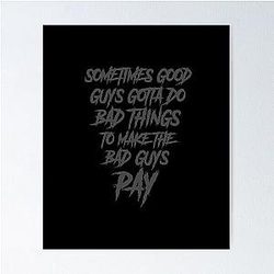 Sometimes the good guys have to do bad things to make the bad guys pay Poster