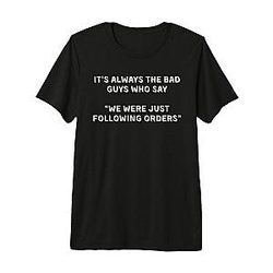 Just Following Orders is What the Bad Guys Say Protest Premium Tri-Blend T-Shirt