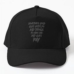 Sometimes the good guys have to do bad things to make the bad guys pay for Baseball Caps.