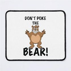 Don't Poke the Bear Mouse Pad