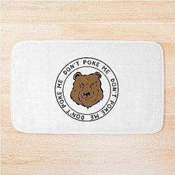 Don't poke the bear Bath Mat