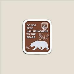 Don't Feed Hallucinogens to the Bears Magnet