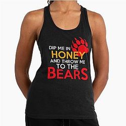 Dip me in honey and throw me to the bears 2 Racerback tank top