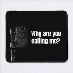 Why are you calling me The Black Phone Mouse Pad