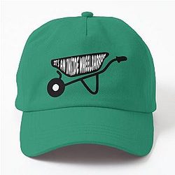 It's an Inside Wheelbarrow - The Chair Company Inspired Quote Design Dad Hat