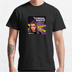 The Criminal Makeup Podcast is True Crime The Criminal Makeup T-Shirts