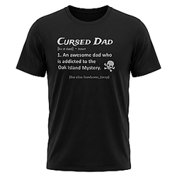 Cursed Dad Definition LA 0405 The Curse Of Oak Island T-Shirts