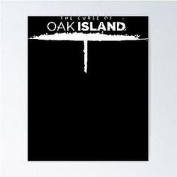 The Curse of Oak Island For Fans Poster