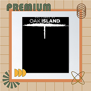 The Curse Of Oak Island Posters