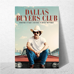 The Dallas Buyers Club Limited Collection The Dallas Buyers Club Posters