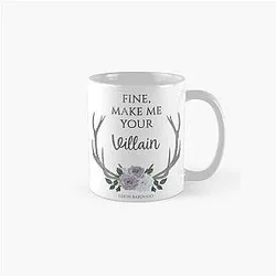 Make me your villain 
The Darkling quote 
Leigh Bardugo White Classic Mug