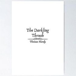 The Darkling Thrush By Thomas Hardy Poster