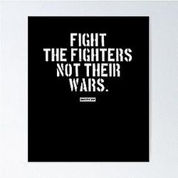Fight the fighters, not their wars.