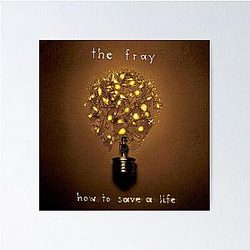 The Fray How to Save a Life Poster