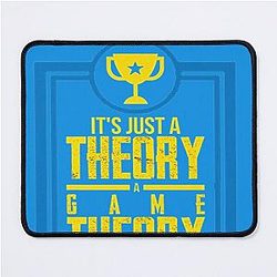 It's Just a Theory A Game Theory Official Slogan Gifts for Lovers and Fans Classic T-Shirt Mouse Pad