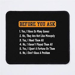 Before you ask Yes I have Many funny board game mouse pad