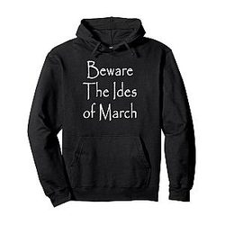 Beware the Ides of March Pullover Hoodie
