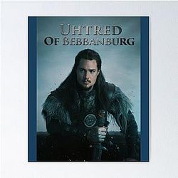 Uhtred of Bebbanburg The Last Kingdom Poster