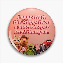 I Appreciate the Muppets on a Much Deeper Level than You Pin