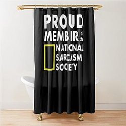 Proud Member of the National Sarcasm Society Shower Curtain