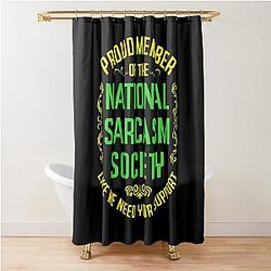 Proud Member of the National Sarcasm Society Shower Curtain