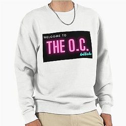 Welcome to the O.C. Bitch - The O.C. Sweatshirt