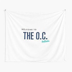 Welcome to the O.C. Bitch Quote (Blue) - The O.C. Tapestry