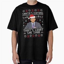 The Office Santa's Coming What She Said Ugly Christmas Oversized T-Shirt