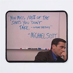 The Office Michael Scott You miss 100% of the shots you don't take Mouse Pad