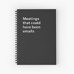 Meetings that could have been emails - Best work notebook funny office gift Spiral Notebook