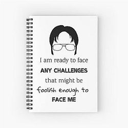 The Office Dwight quote I am ready to face any challenge Notebook