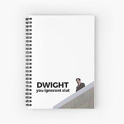 Dwight, You Ignorant Notebook