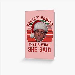 Funny Christmas Card The Office Santa's Coming That's What She Said Office Meme Greeting Card