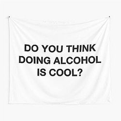 Do you think drinking alcohol is cool The Office Quote Tapestry