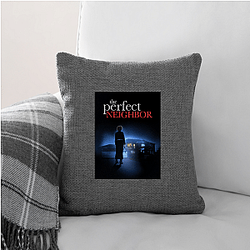 The Perfect Neighbor Merch For Fans The Perfect Neighbor Pillows Cover