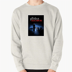 The Perfect Neighbor Merch For Fans The Perfect Neighbor Sweatshirts