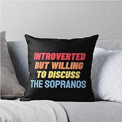 Introverted, but willing to discuss The Sopranos Throw Pillow