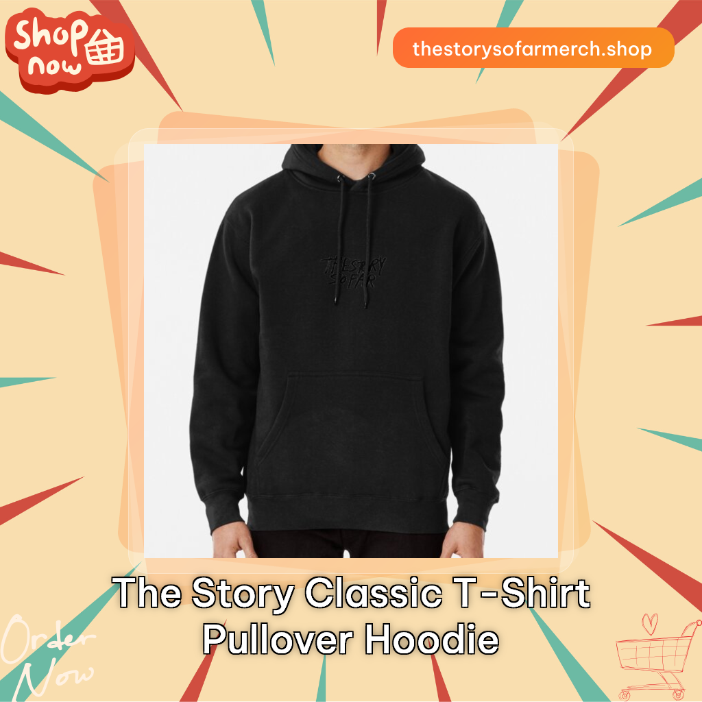 The Story Classic T-Shirt Pullover Hoodie