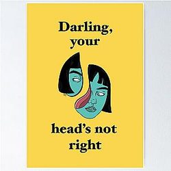 Darling your heads not right - The Strokes Poster