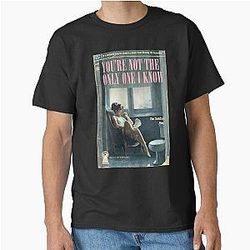 You're Not the Only One I Know Classic T-Shirt
