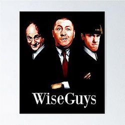 The Three Stooges Wiseguys - The Three Stooges Poster by Haunted Jack's House