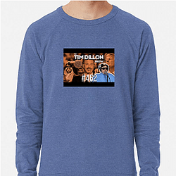 The Tim Dillon Show is known for its unapologetic The Tim Dillon Show Sweatshirts
