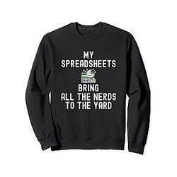 My Spreadsheet Brings All Nerds To The Yard Accounting Sweatshirt